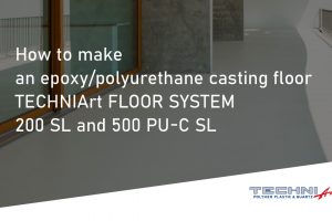 How to make an epoxy/polyurethane casting floor TECHNIArt FLOOR SYSTEM 200 SL and 500 PU-C SL